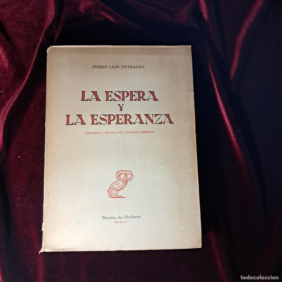 Libros de segunda mano: LA ESPERA Y LA ESPERANZA. HISTORIA Y TEOR&Iacute;A DEL ESPERAR HUMANO. Pedro La&iacute;n Entralgo. Revista de Occi