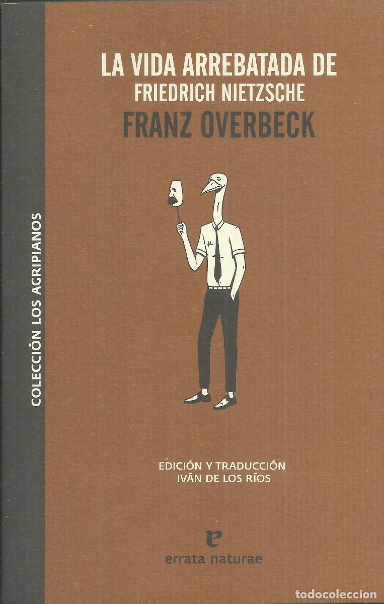 Libros de segunda mano: La vida arrebatada de Friedrich Nietzche. Franz Overbeck. Ediciones Errata naturae