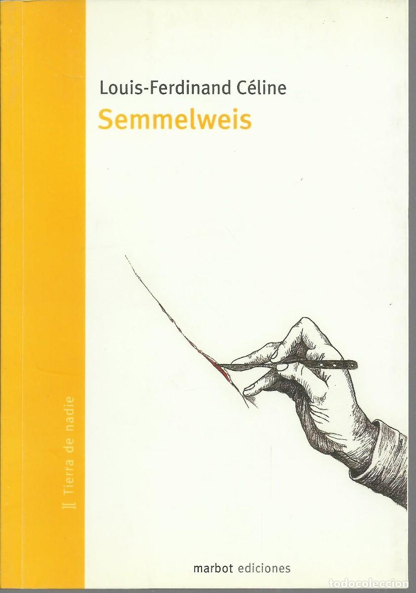 Libros de segunda mano: Semelweis. Louis Ferdinand C&eacute;line. Marbot ediciones 2009 - Foto 1