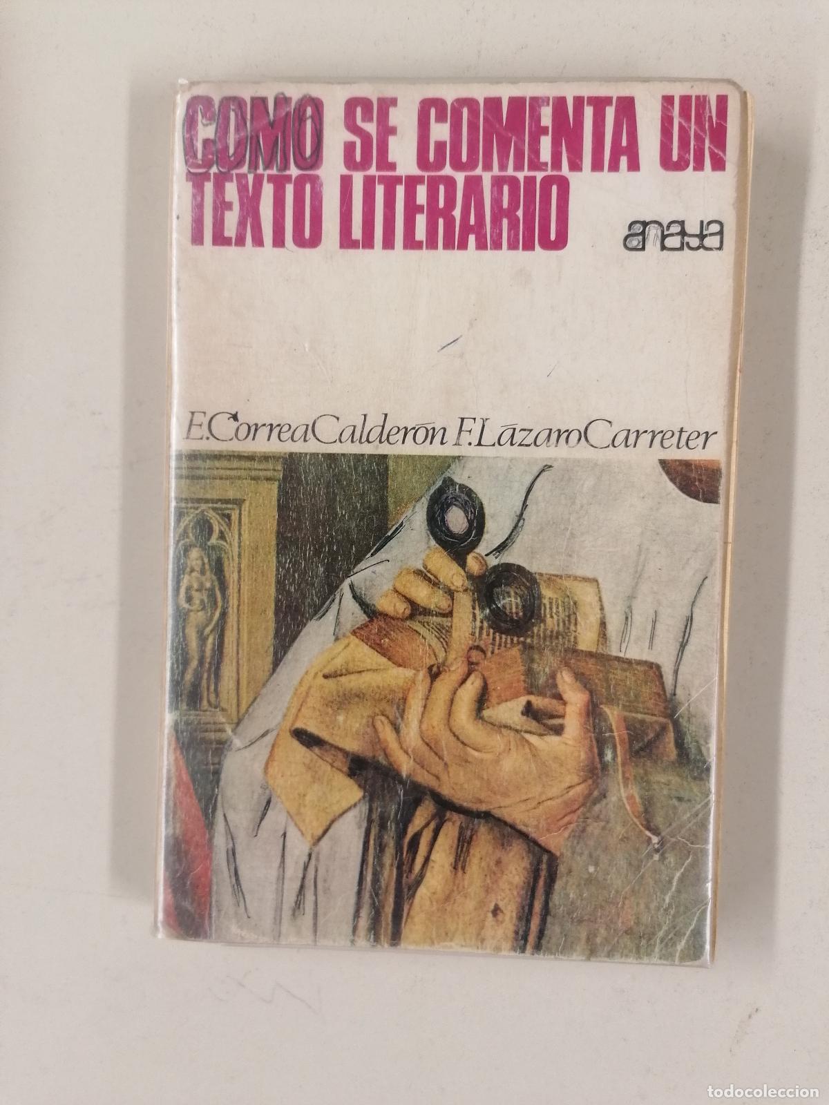 Libros de segunda mano: COMO SE COMENTA UN TEXTO LITERARIO FERNANDO LAZARO CARRETER EVARISTO CORREA CALDERON