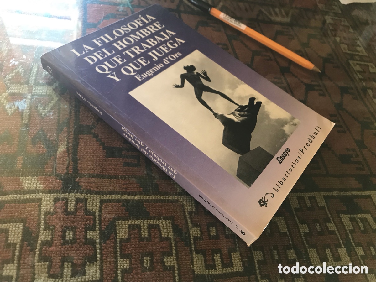 Libros de segunda mano: La filosof&iacute;a del hombre que trabaja y que juega. Eugenio D&rsquo;Ors. Libertarias/Prodhufi n&ordm; 93