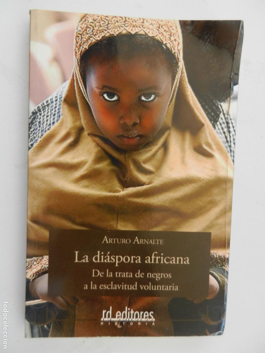 Libros de segunda mano: LA DI&Aacute;SPORA AFRICANA - ARTURO ARNALTE - RD EDITORES 2006.