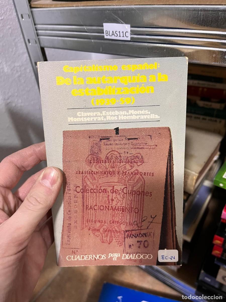 Libros de segunda mano: BLAS11C Capitalismo espa&ntilde;ol: De la autarquia a la estabilizaci&oacute;n (1939.59) Clavera,Est&eacute;ban,Mon&eacute;s,