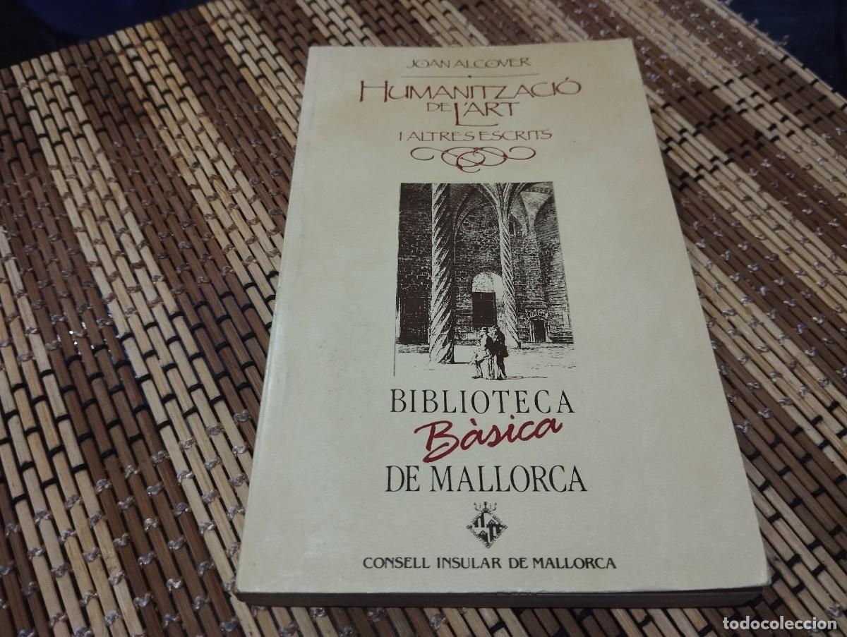 Libros de segunda mano: HUMANITZACI&Oacute; DE L'ART I ALTRES ESCRITS / JOAN ALCOVER / BIBLIOTECA BASICA DE MALLORCA 1988