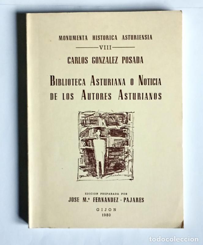 Libros de segunda mano: BIBLIOTECA ASTURIANA O NOTICIA DE LOS AUTORES ASTURIANOS - CARLOS GONZALEZ POSADA