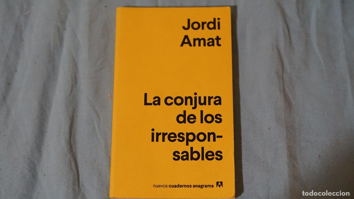 Libros de segunda mano: Jordi Amat - La conjura de los irresponsables - Anagrama
