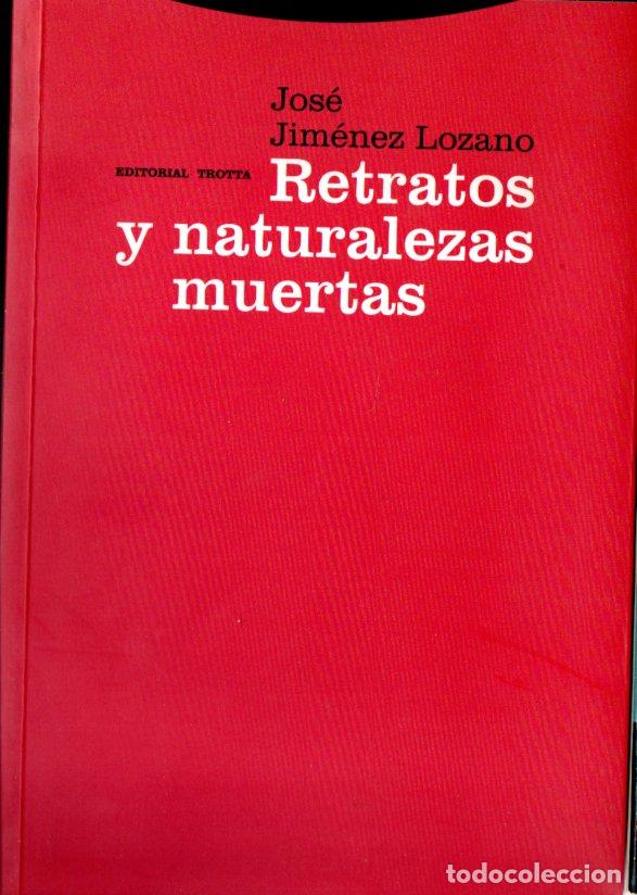 Libros de segunda mano: JOS&Eacute; JIM&Eacute;NEZ LOZANO . RETRATOS Y NATURALEZAS MUERTAS (TROTTA, 2000)