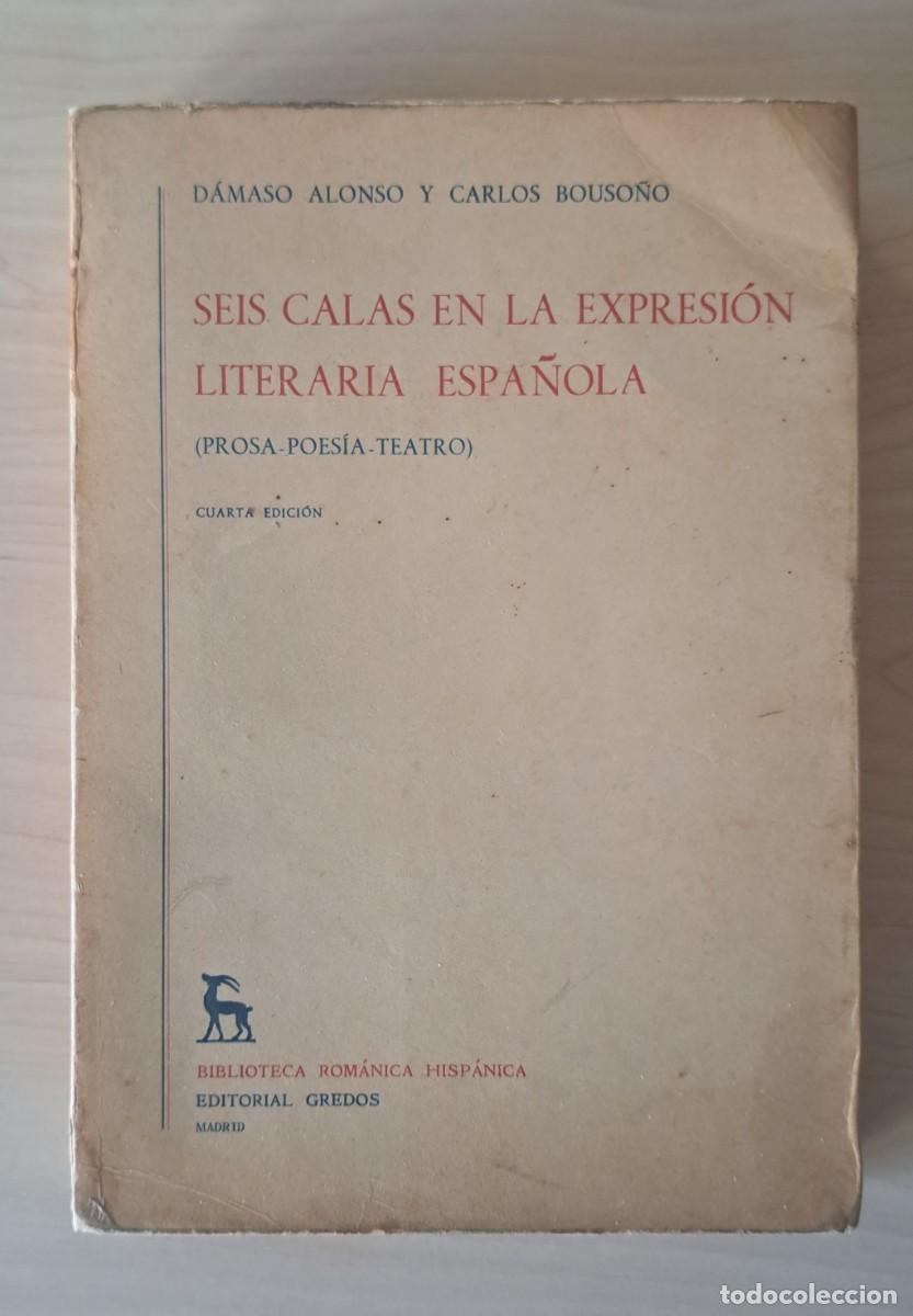 Libros de segunda mano: Damaso Alonso y Carlos Bouso&ntilde;o. Seis calas en la expresi&oacute;n literaria espa&ntilde;ola. 1979. Dedicado.
