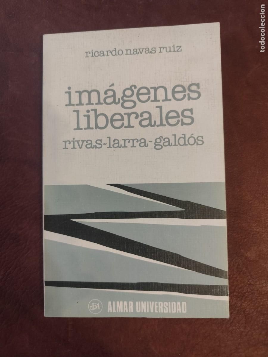 Libros de segunda mano: Ricardo Naves Ruiz. IM&Aacute;GENES LIBERALES. RIVAS &ndash; LARRA &ndash; GALD&Oacute;S.