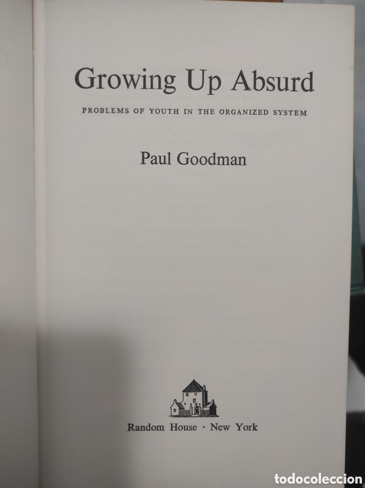 Libros de segunda mano: Growing Up Absurd: Problems of Youth in the Organized Society. Goodman, Paul