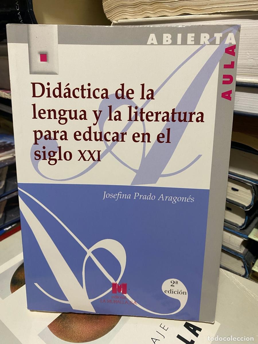 Libros de segunda mano: did&aacute;ctica de la lengua y la literatura para educar en el siglo xxi, Josefina prado aragon&eacute;s, muralla