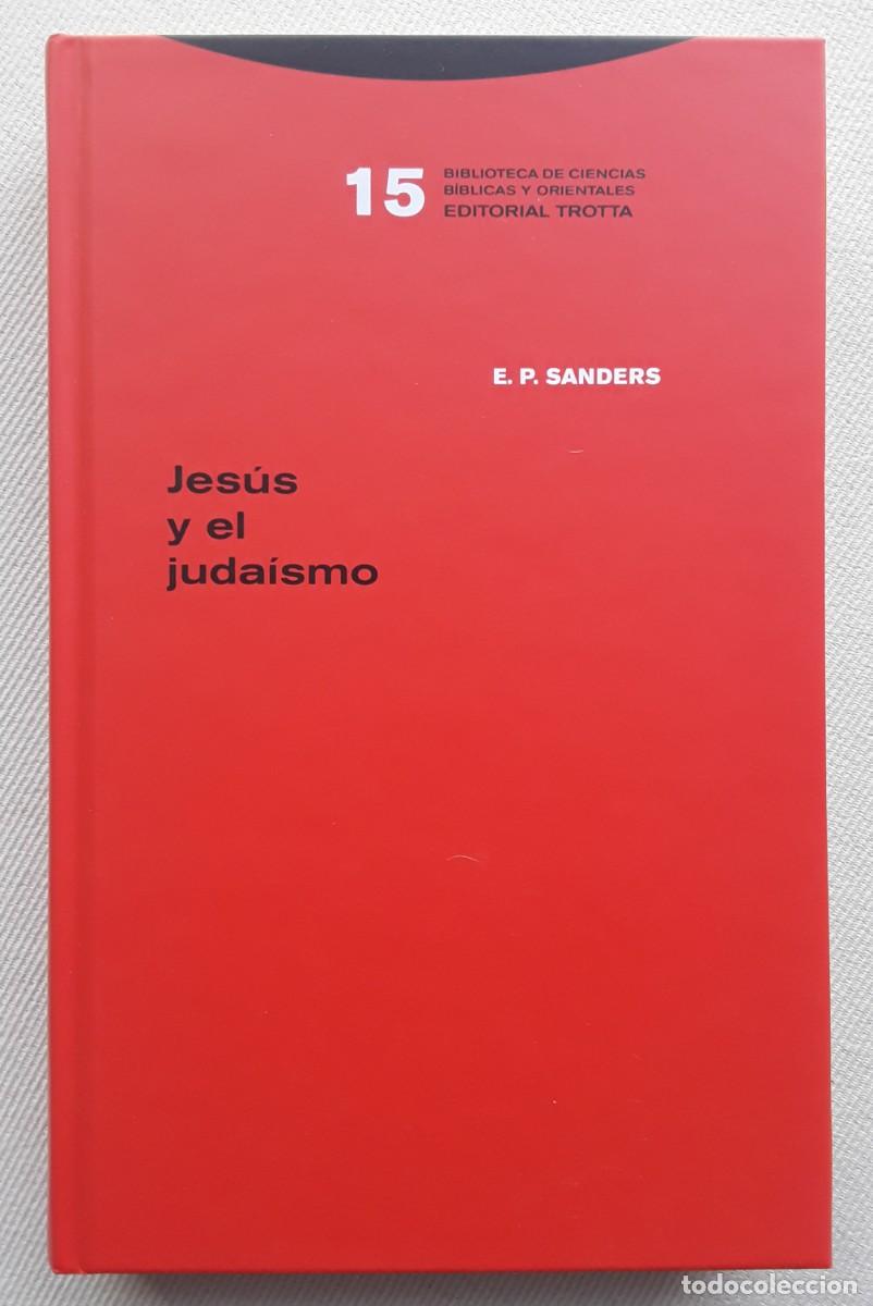 Libros de segunda mano: JES&Uacute;S Y EL JUDA&Iacute;SMO. E. P. SANDERS. TROTTA.