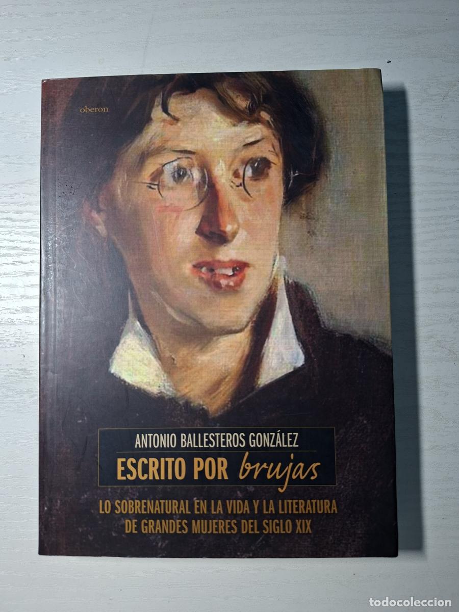 Libros de segunda mano: Escrito por brujas. Lo sobrenatural en la vida y la literatura de grandes mujeres del siglo XIX. -