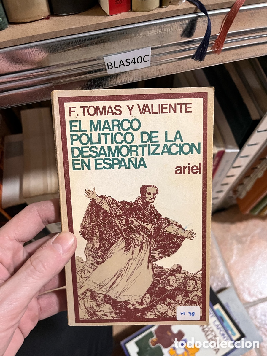 Libros de segunda mano: BLAS40C F. TOMAS Y VALIENTE EL MARCO POLITICO DE LA DESAMORTIZACION EN ESPANA