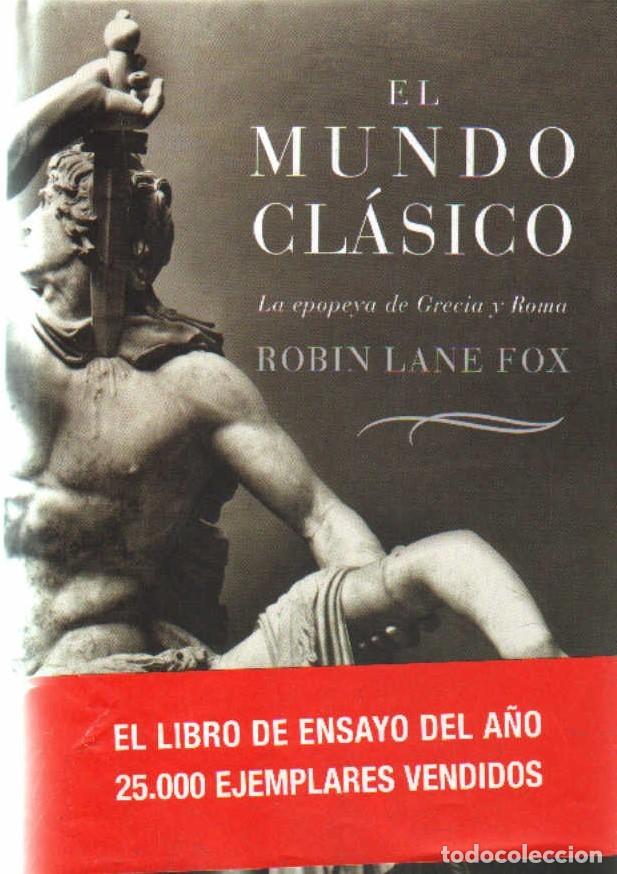 Libros de segunda mano: EL MUNDO CL&Aacute;SICO, LA EPOPEYA DE GRECIA Y ROMA. LANE FOX, ROBIN. A-ENS-667