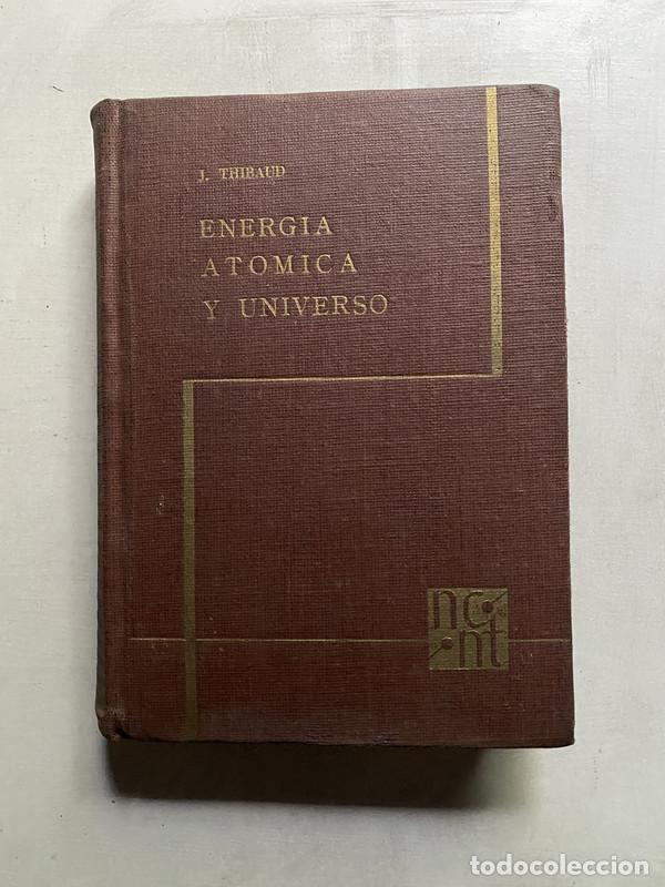 Libros de segunda mano: Energia Atomica y Universo - Thibaud J. - Foto 1