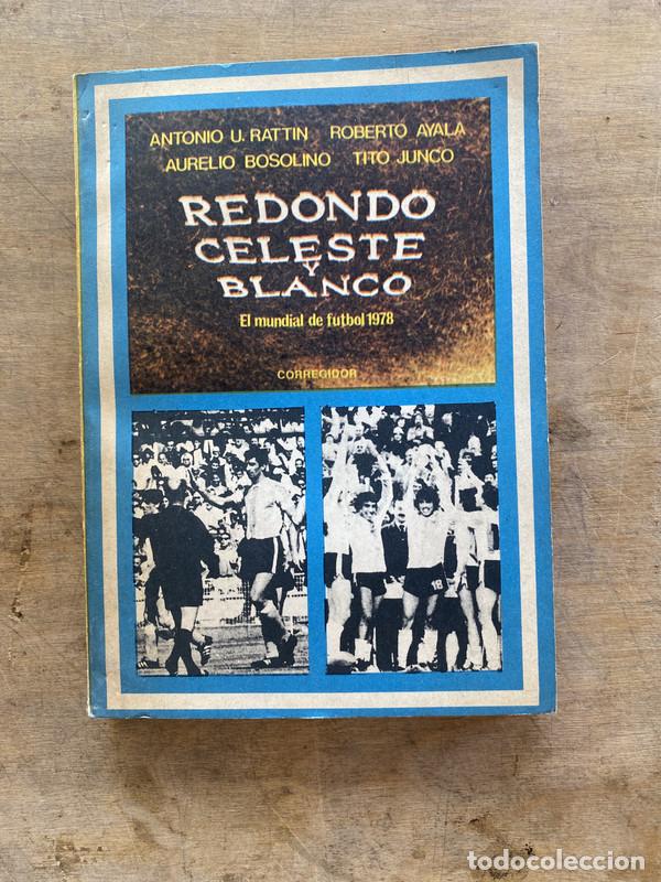 Libros de segunda mano: Redondo Celeste y Blanco - Rattin Antonio U. / Ayala Roberto / Bosolino Aurelio / Junco Tito