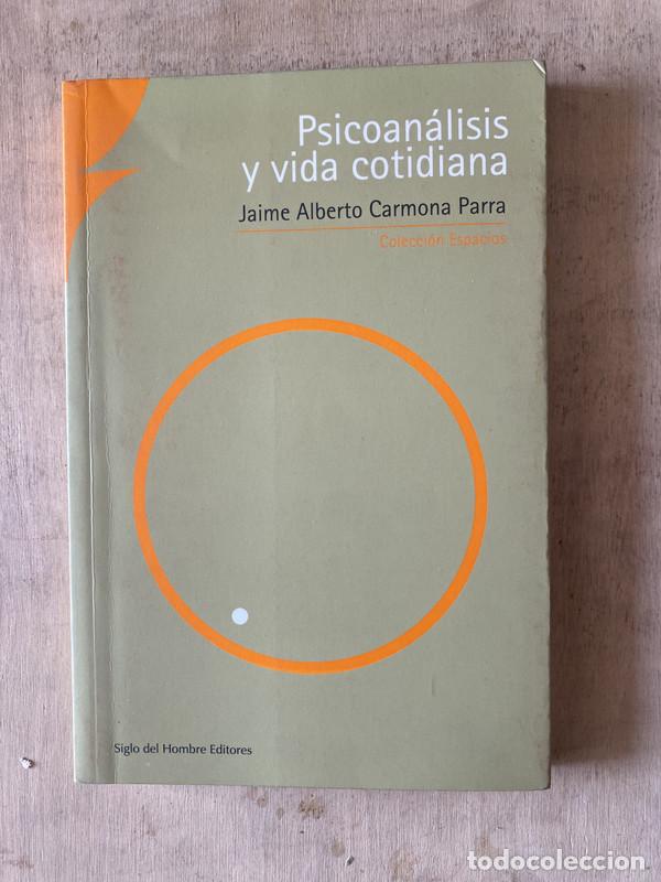 Livres d'occasion: Psicoanalisis y vida cotidiana - Carmona Parra Jaime Alberto