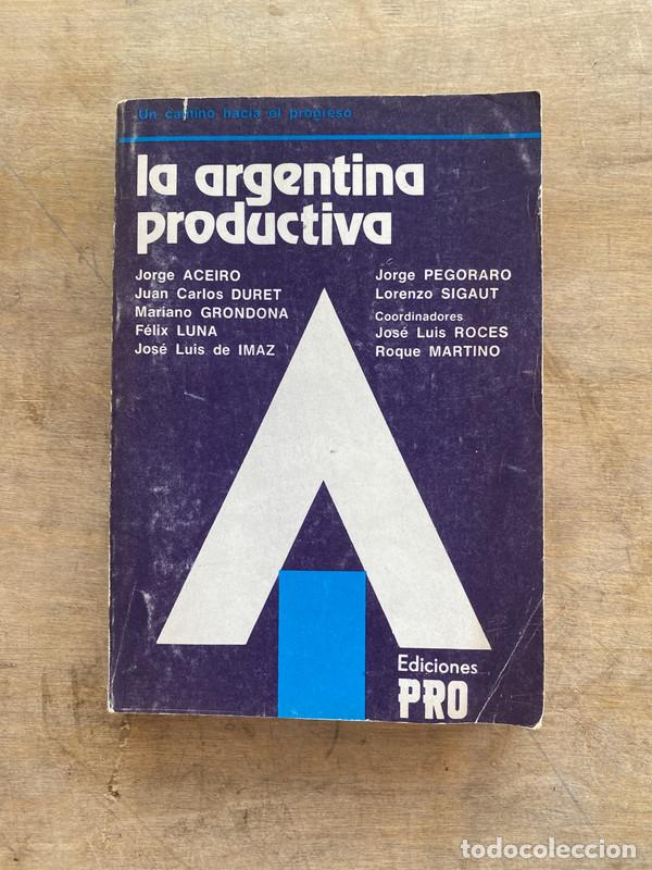 Libri di seconda mano: La argentina productiva - Roces Jose Luis - Martino Roque (Coordinadores) - Aceiro Jorge - Duret Jua