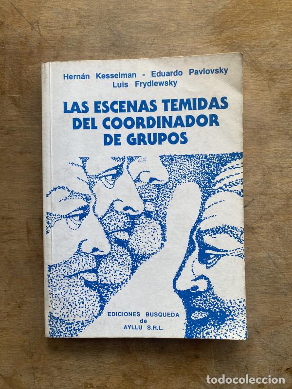 Livres d'occasion: Las escenas temidas del coordinador de grupos - Kesselman Hernan; Pavlovsky Eduardo; Frydlewsky Luis