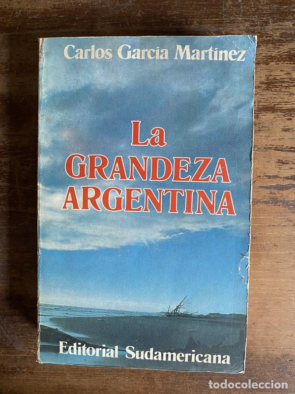 Libri di seconda mano: La grandeza argentina - Garcia Martinez Carlos