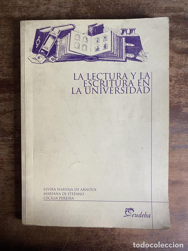 Libros de segunda mano: La lectura y la escritura en la universidad - Narvaja de Arnoux Elvira; Di Stefano Mariana; Pereira