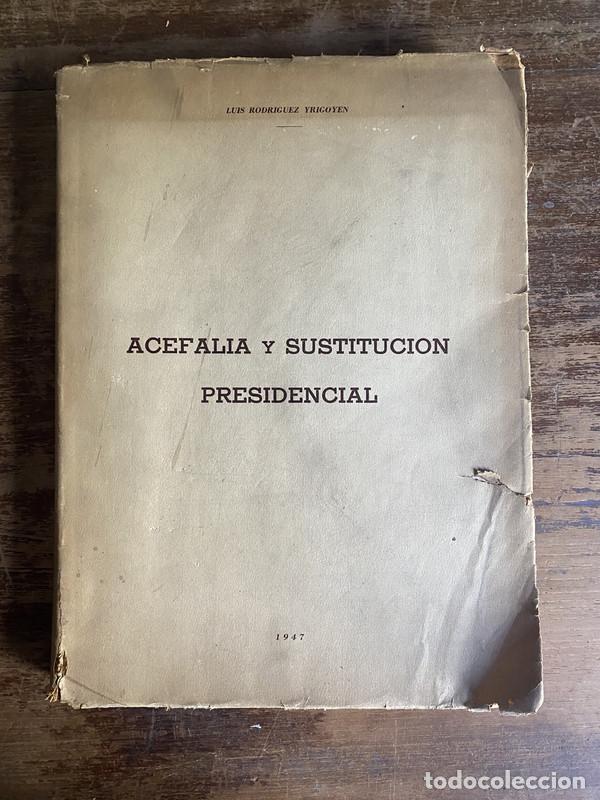 Libros de segunda mano: Acefalia y Sustitucion Presidencial - Rodriguez Yrigoyen Luis