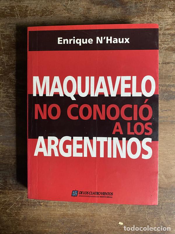 Libros de segunda mano: Maquiavelo no conocio a los argentinos - N'Haux Enrique