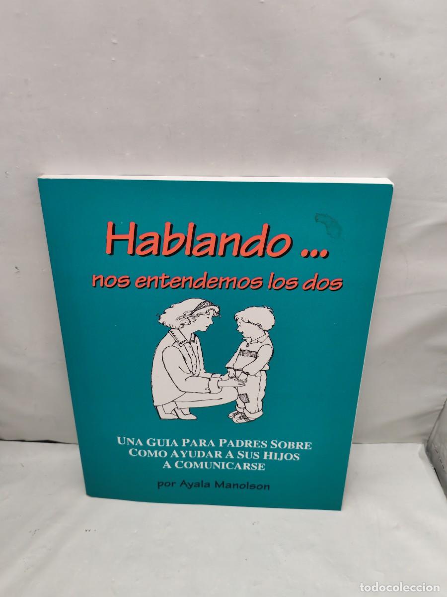 Libri di seconda mano: Hablando, nos entendemos los dos: Una gu&iacute;a para padres sobre c&oacute;mo ayudar a sus hijos a comunicarse