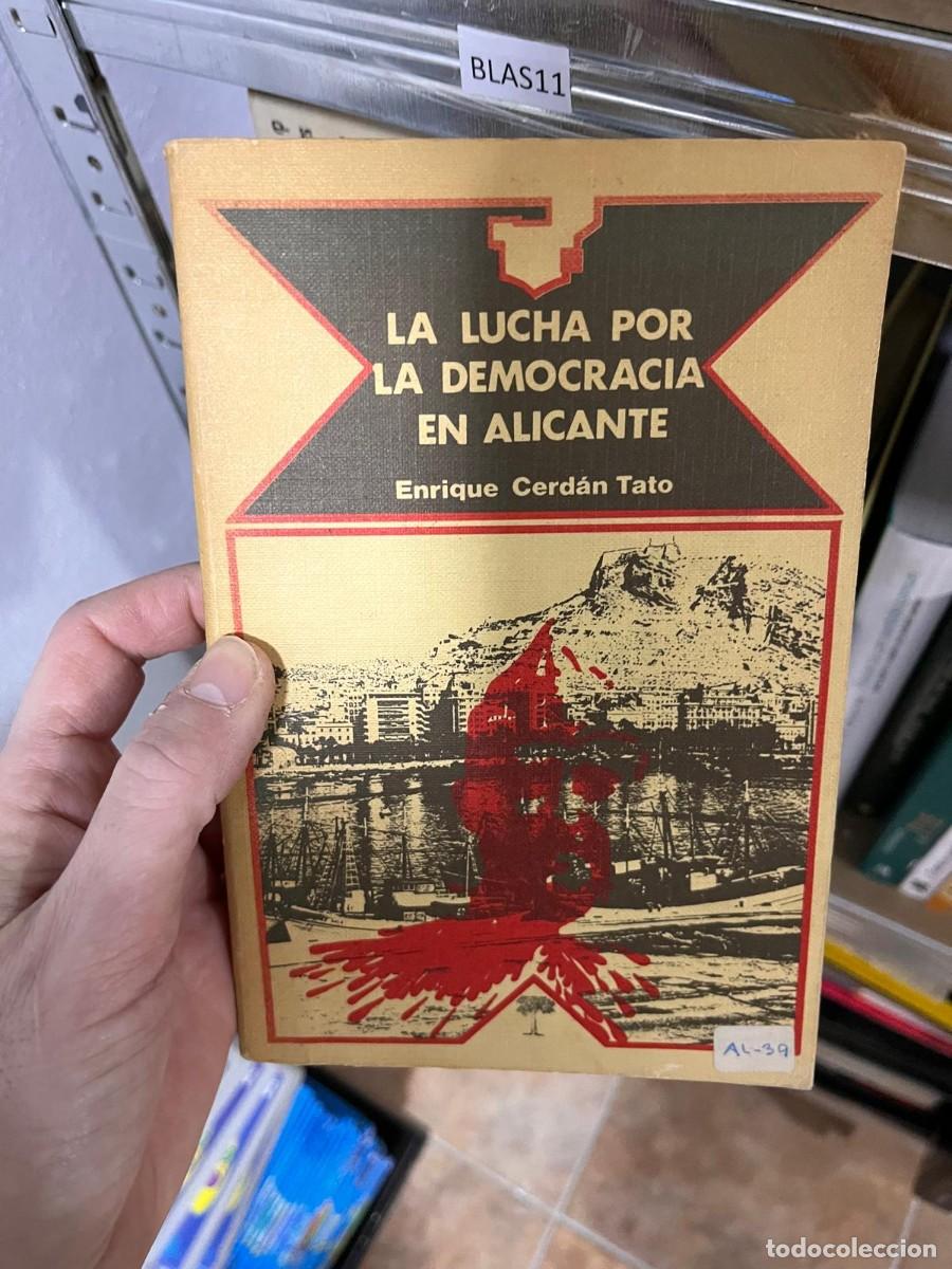 Libros de segunda mano: BLAS11 LA LUCHA POR LA DEMOCRACIA EN ALICANTE Enrique Cerd&aacute;n Tato