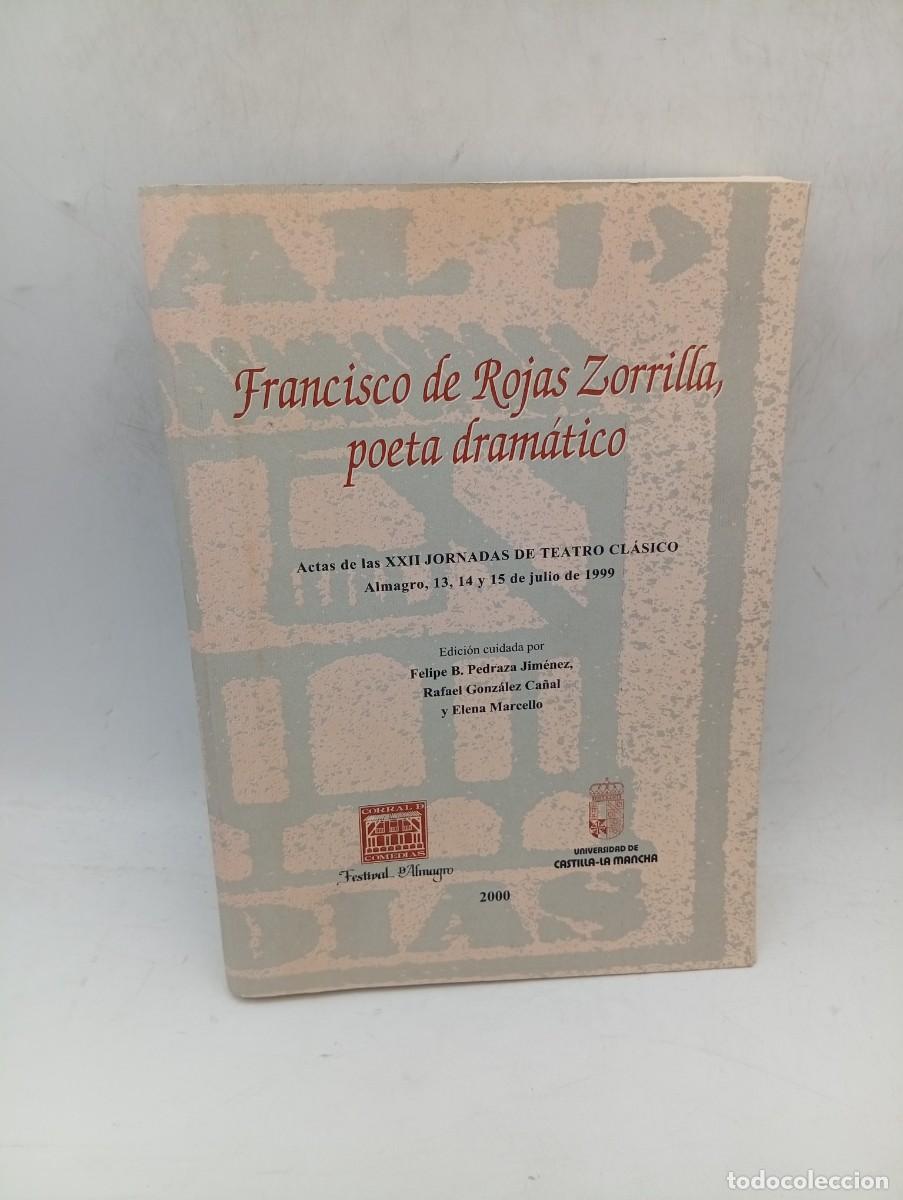 Libros de segunda mano: FRANCISCO DE ROJAS ZORRILLA, POETA DRAMATICO. FELIPE B. PEDRAZA JIMENEZ. 2000. PAGS : 421.