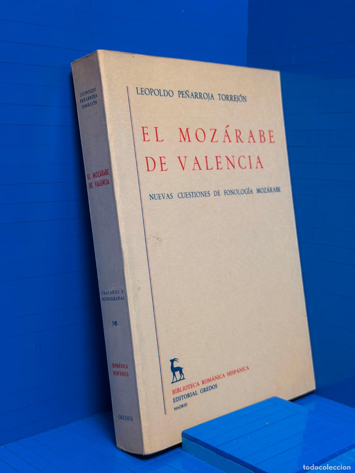 Libros de segunda mano: EL MOZARABE DE VALENCIA - NUEVAS CUESTIONES DE FONOLOGIA MOZARABE &ndash; ED. GREDOS &ndash; 1990