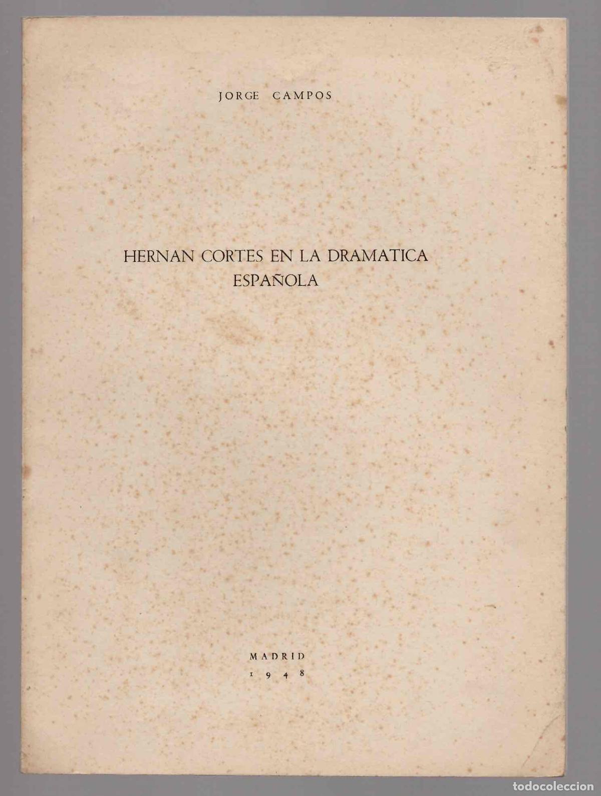 Libros de segunda mano: HERNAN CORTES EN LA DRAMATICA ESPA&Ntilde;OLA. JORGE CAMPOS. 1948