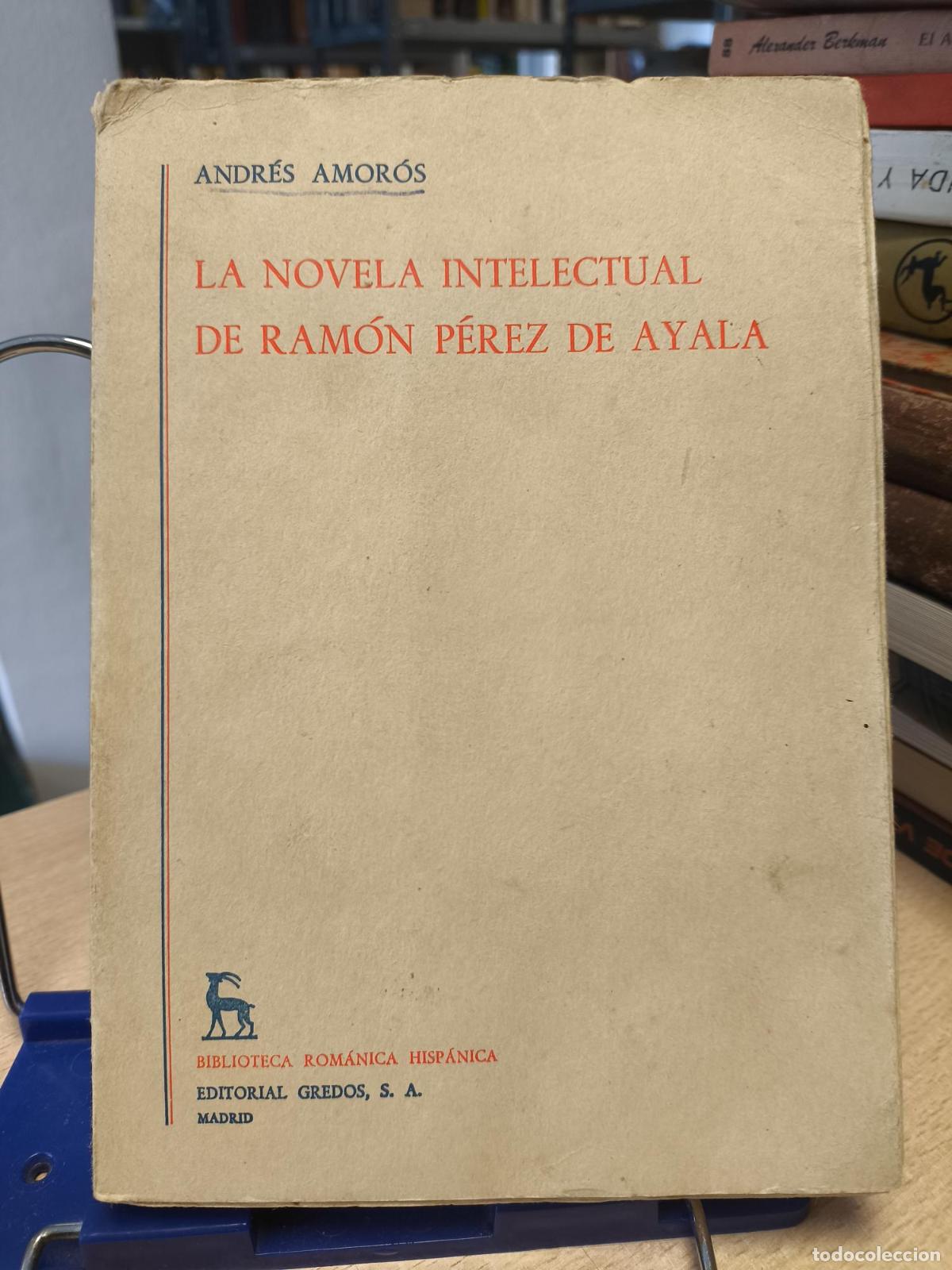 Libros de segunda mano: LA NOVELA INTELECTUAL DE RAMON PEREZ AYALA - ANDRES AMOROS - ANDRES AMOROS