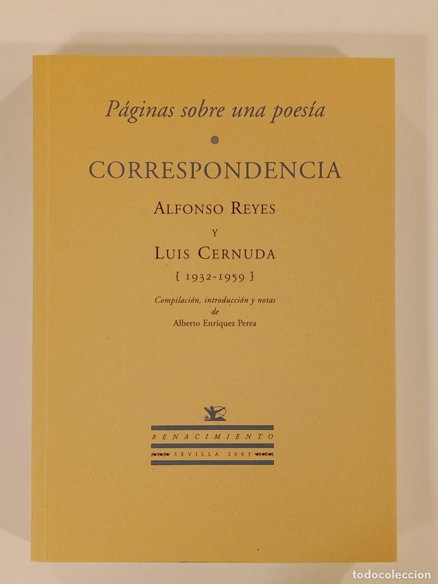 Libros de segunda mano: P&Aacute;GINAS SOBRE UNA POES&Iacute;A. CORRESPONDENCIA ALFONSO REYES Y LUIS CERNUDA. RENACIMIENTO. 2003