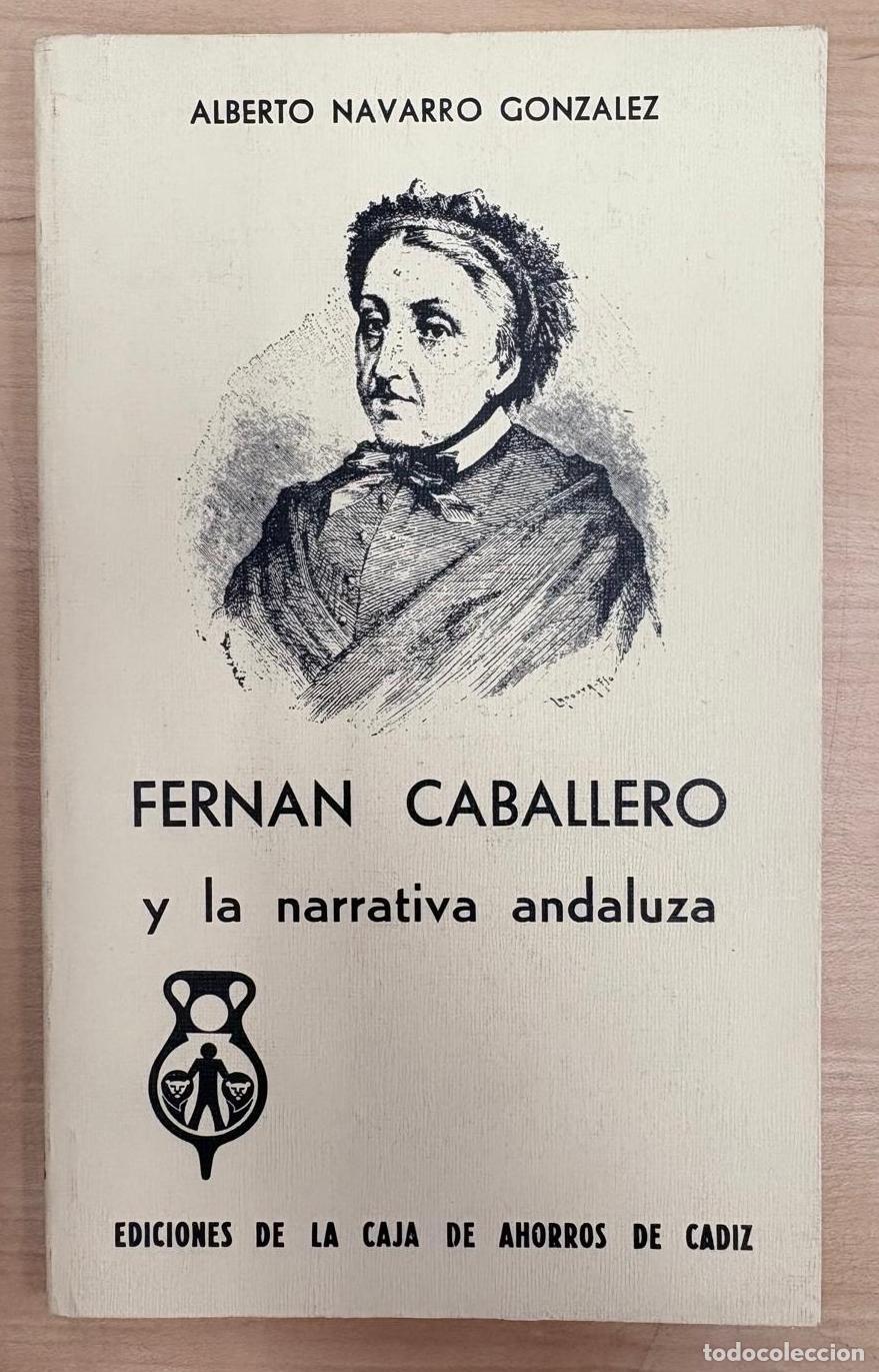 Libros de segunda mano: FERNAN CABALLERO Y LA NARRATIVA ANDALUZA. ALBERTO NAVARRO GONZ&Aacute;LEZ, CAJA DE AHORROS DE C&Aacute;DIZ, 1974
