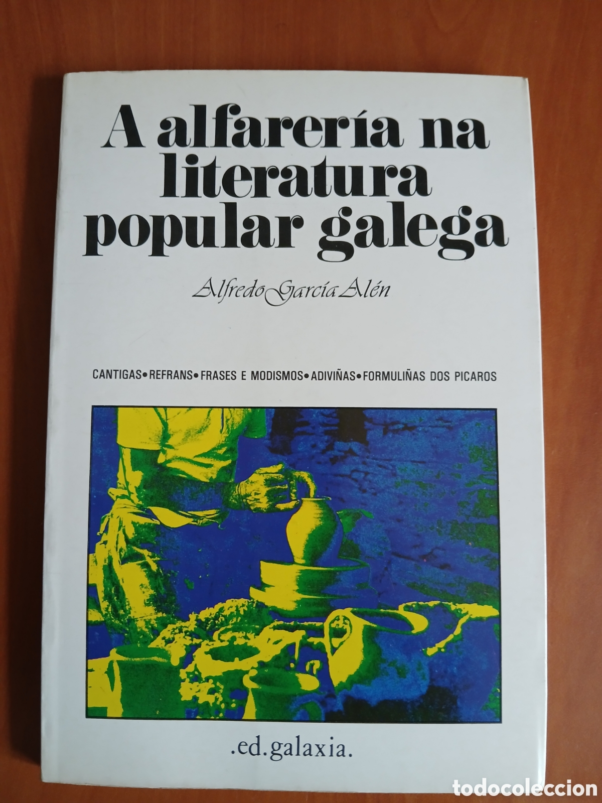 Libros de segunda mano: A alfarer&iacute;a na literatura popular galega. Alfredo Garc&iacute;a Al&eacute;n. GALICIA.