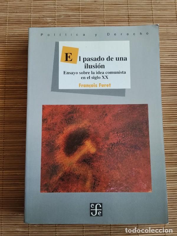Libros de segunda mano: El Pasado de una Ilusi&oacute;n: Ensayo Sobre la Idea Comunista en el Siglo XX - Fran&ccedil;ois Furet, 1995