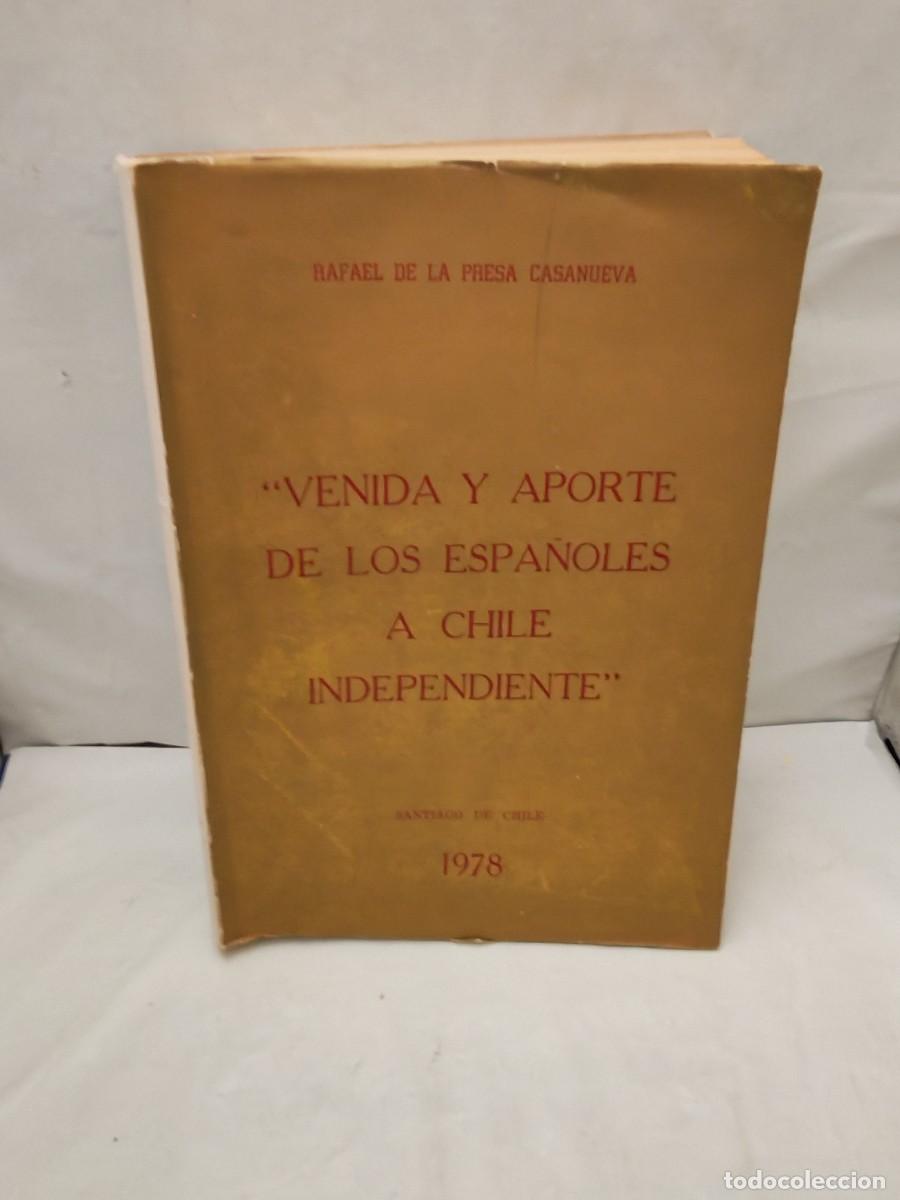 Libros de segunda mano: Venida y aporte de los espa&ntilde;oles a Chile independiente (Primera edici&oacute;n Santiago de Chile, 1978)