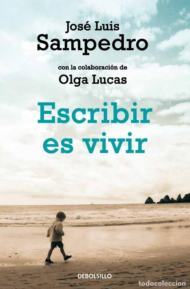 Libros de segunda mano: Escribir es vivir. - SAMPEDRO,JOSE LUIS.