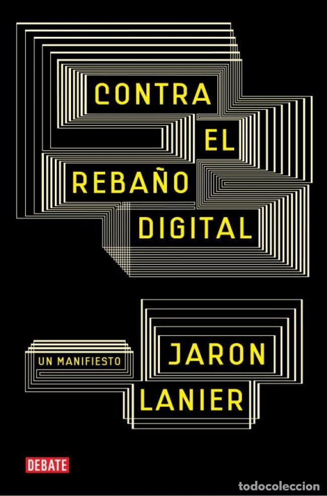Libros de segunda mano: Contra el Reba&ntilde;o Digital: Un Manifiesto - Jaron Lanier - Debate