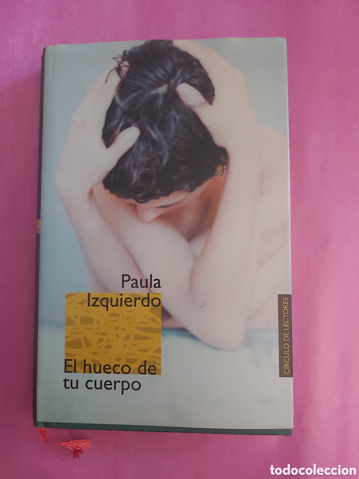 Libros de segunda mano: EL HUECO DE TU CUERPO PAULA IZQUIERDO C&Iacute;RCULO DE LECTORES 2000