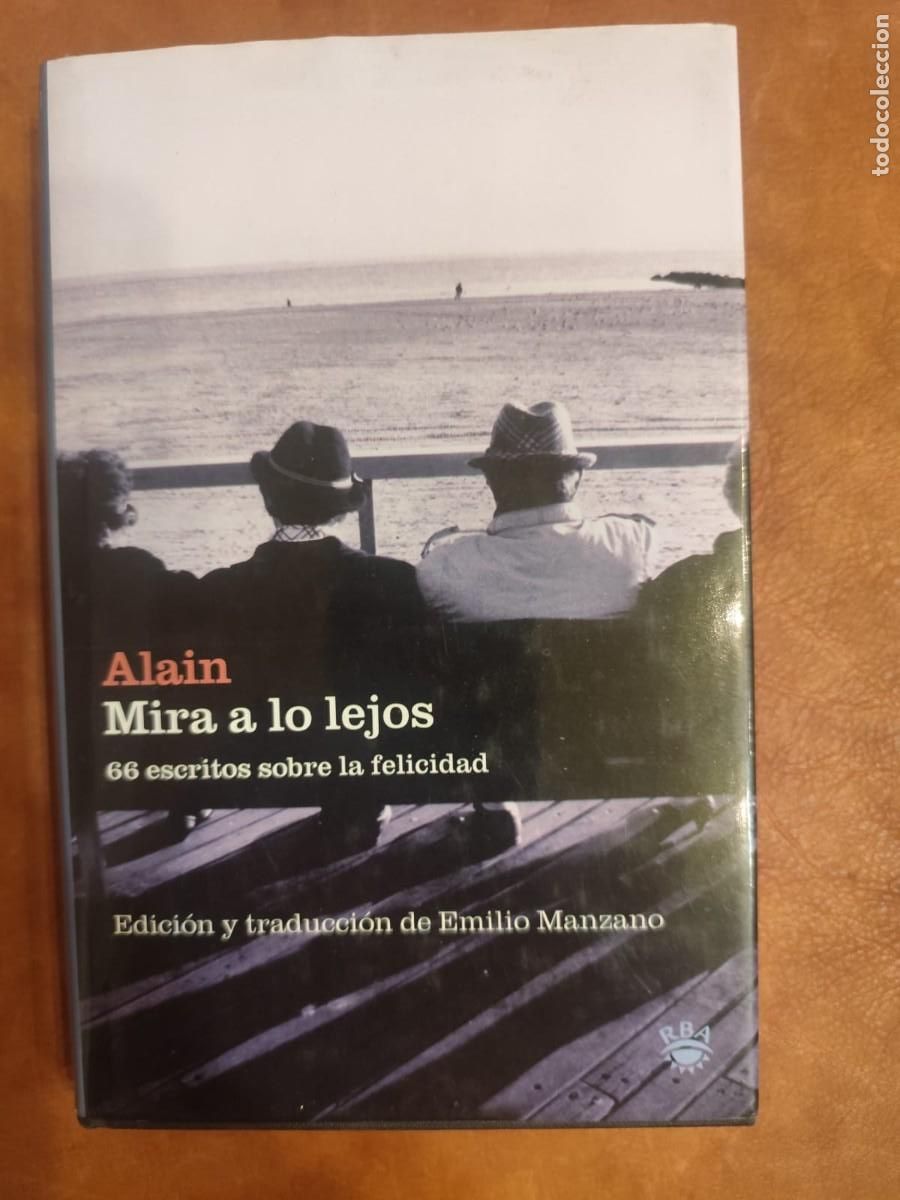 Libri di seconda mano: Alain. MIRA A LO LEJOS. 66 ESCRITOS SOBRE LA FELICIDAD.