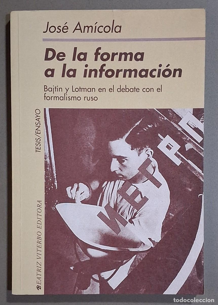 Libros de segunda mano: De la forma a la informaci&oacute;n. Bajt&iacute;n y Lotman en el debate con el formalismo ruso. Jos&eacute; Am&iacute;cola 1997