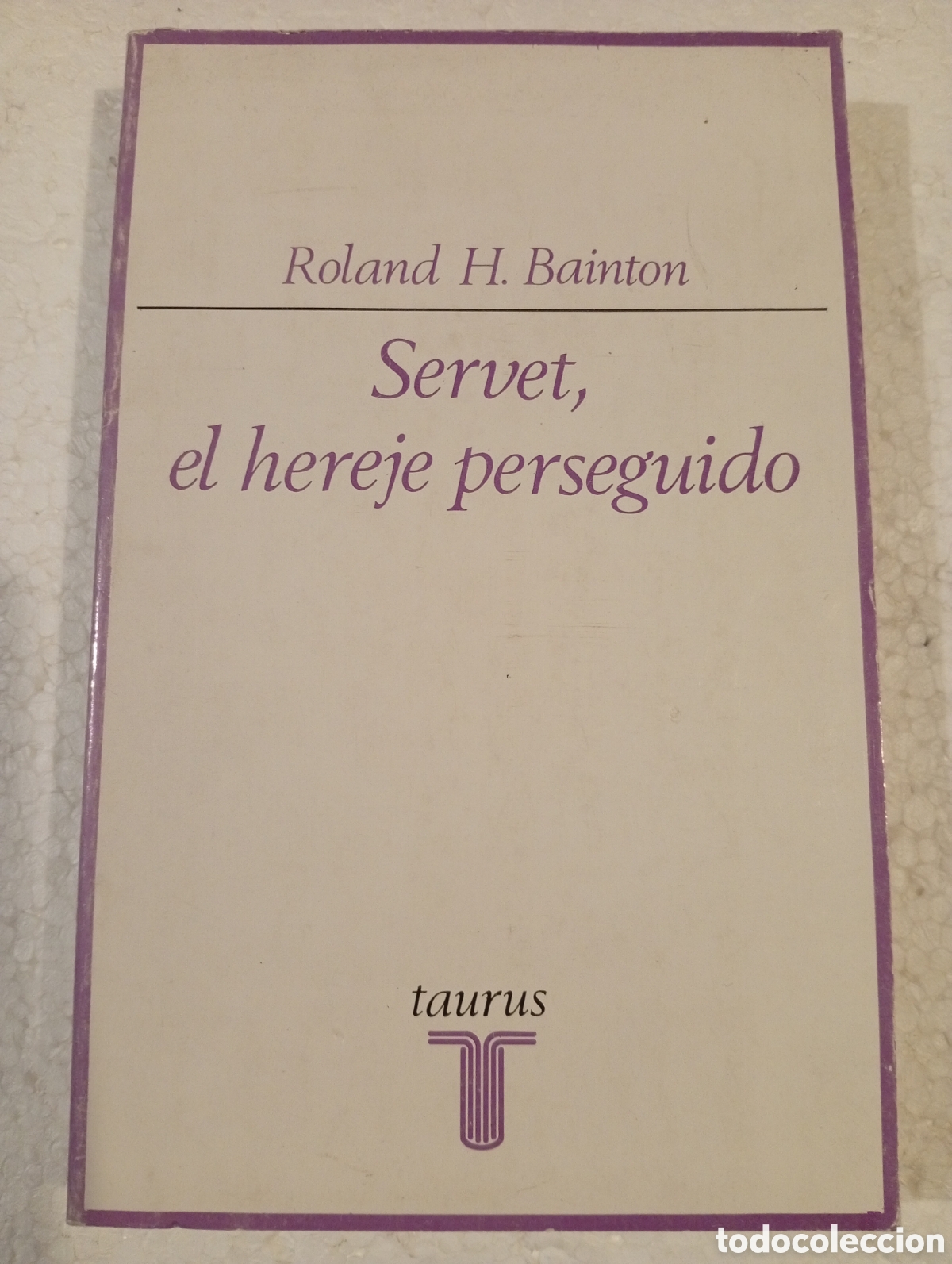 Libros de segunda mano: SERVET, EL HEREJE PERSEGUIDO. ROLAND H. BAINTON. TAURUS. 1973.
