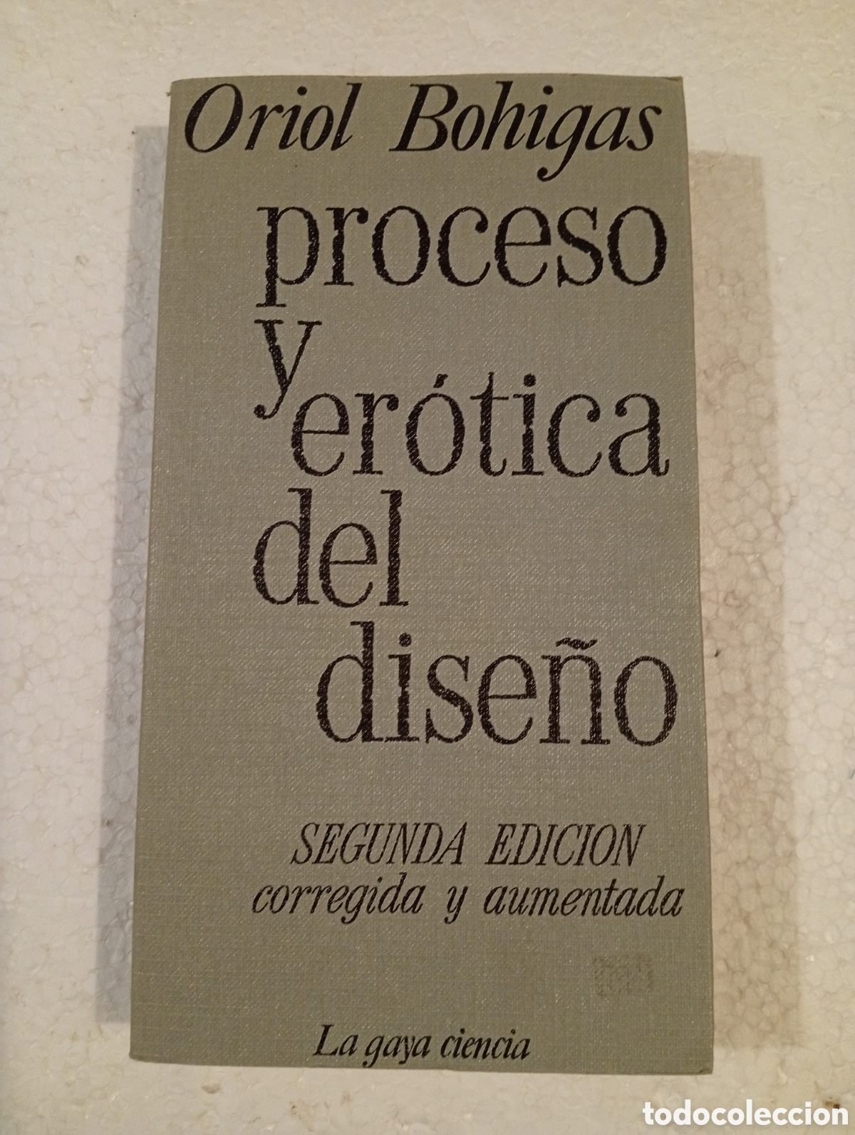 Libros de segunda mano: ORIOL BOHIGAS. PROCESO Y ER&Oacute;TICA DEL DISE&Ntilde;O. LA GAYA CIENCIA. 1978.