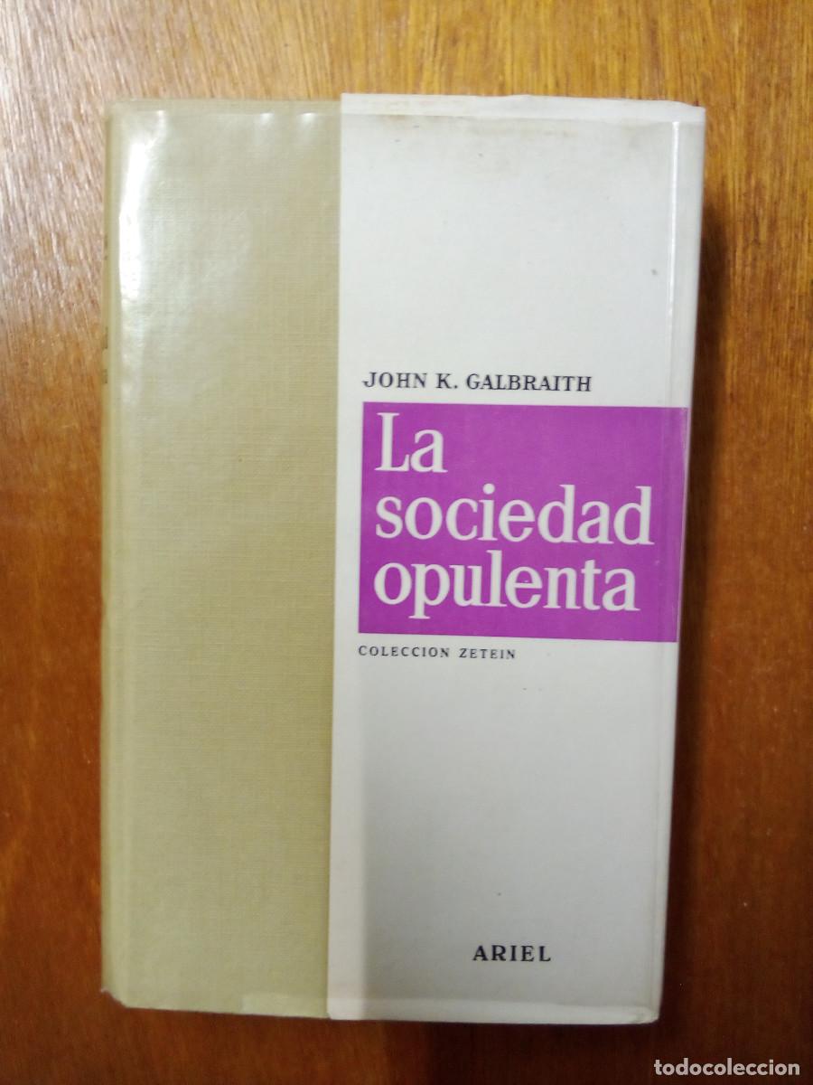 Libros de segunda mano: LA SOCIEDAD OPULENTA, JOHN K GALBRAITH, ARIEL