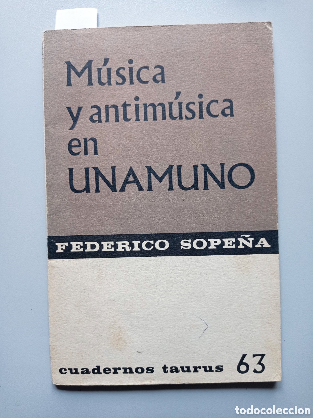 Libros de segunda mano: M&Uacute;SICA Y ANTIM&Uacute;SICA EN UNAMUNO. AUTOR: FEDERICO SOPE&Ntilde;A. CUADERNOS TAURUS. 1965