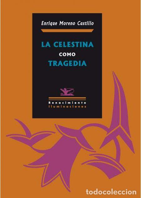 Libros de segunda mano: La Celestina como tragedia. Enrique Moreno Castillo. Editorial Renacimiento