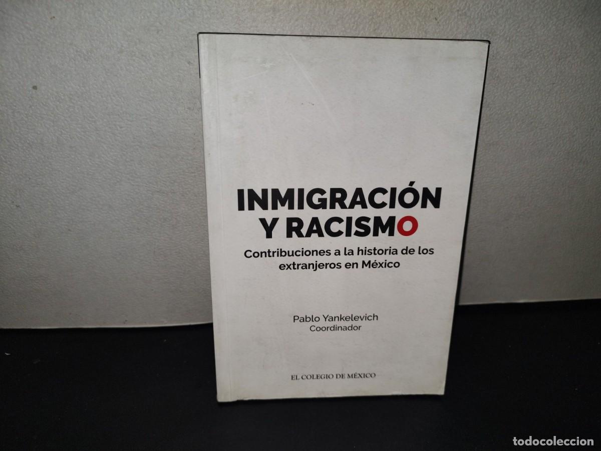 Libros de segunda mano: 216- Inmigraci&oacute;n Y Racismo. Contribuciones A La Historia De Los Extranjeros En M&eacute;xico